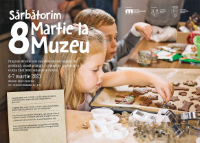 Program de educație muzeală pentru școlari și preșcolari - „Sărbătorim 8 Martie la Muzeu!”