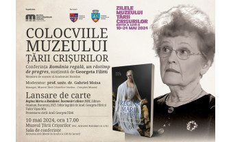 Colocviile Muzeului Țării Crișurilor - „România regală, un răstimp de progres”