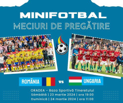 România înfruntă Ungaria la minifotbal - Dublă amicală la Oradea