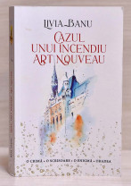 Lansare de carte - Livia Banu, „Cazul unui incendiu Art Nouveau”